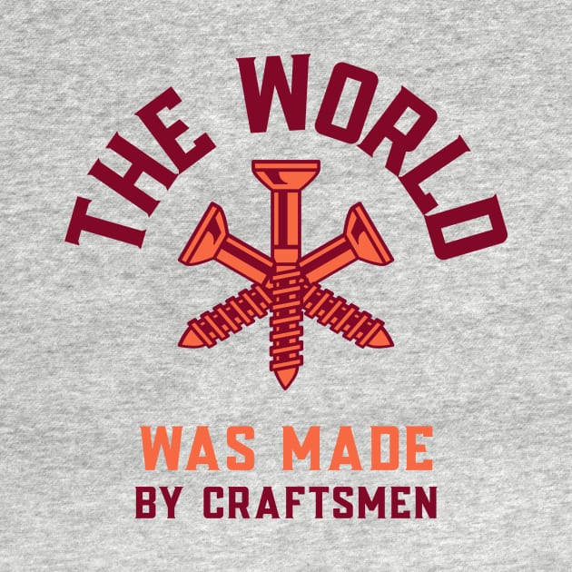 The World Was Made By Craftsmen Craftsman Blue Collar by Tip Top Tee's